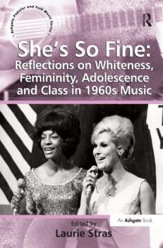 Hardcover She's So Fine: Reflections on Whiteness, Femininity, Adolescence and Class in 1960s Music Book