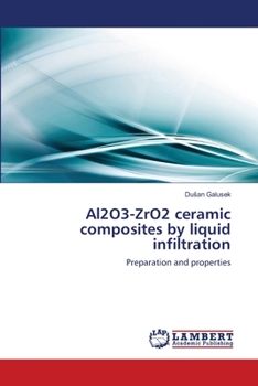 Paperback Al2O3-ZrO2 ceramic composites by liquid infiltration Book