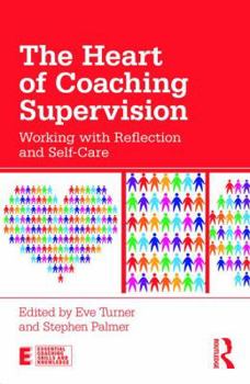 Paperback The Heart of Coaching Supervision: Working with Reflection and Self-Care Book