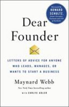 Hardcover Dear Founder: Letters of Advice for Anyone Who Leads, Manages, or Wants to Start a Business Book