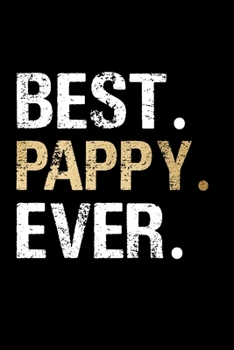 Best Pappy Ever: Grandpa Dad Journal Lined Notebook for Daily Notes Or Diary Writing, Notepad or To Do List - Unique Father's Day, Birthday, Christmas ... or Stocking Stuffer for Grandfather or Father