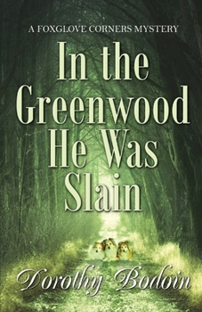 In the Greenwood He Was Slain - Book #31 of the Foxglove Corners