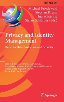 Hardcover Privacy and Identity Management. Between Data Protection and Security: 16th Ifip Wg 9.2, 9.6/11.7, 11.6/Sig 9.2.2 International Summer School, Privacy Book