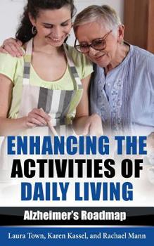 Paperback Enhancing the Activities of Daily Living: Alzheimer's Roadmap Book