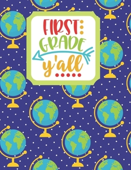 First Grade Y'all: Back to School Notebook-Drawing and Writing for Younger school-aged kids with dotted-line pages