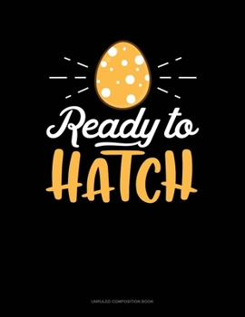 Paperback Ready To Hatch: Unruled Composition Book