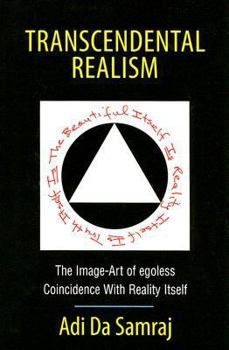 Paperback Transcendental Realism: The Image-Art of Egoless Coincidence with Reality Itself Book