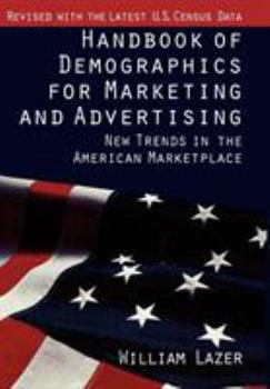 Hardcover Handbook of Demographics for Marketing and Advertising: New Trends in the American Marketplace Book