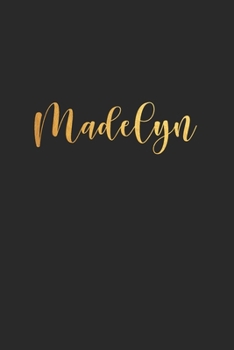 Madelyn: Unique Custom Gift for Madelyn, First Name Gold Personalized Journal , lined Notebook / Journal Gift, 120 pages, 6x9, Soft Cover, Matte Finish