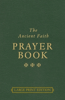 Paperback The Ancient Faith Prayer Book Large Print Edition [Large Print] Book