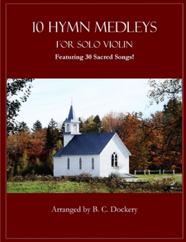 Paperback 10 Hymn Medleys for Solo Violin: Featuring 30 Sacred Songs! Book