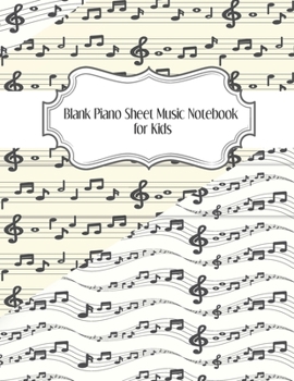 Blank Piano Sheet Music Notebook for Kids: Music notebook with staff paper for kids, for practice and progress lesson  (Gift).