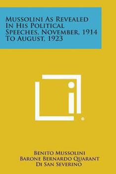 Paperback Mussolini as Revealed in His Political Speeches, November, 1914 to August, 1923 Book