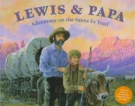 Hardcover Lewis and Papa: Adventure on the Santa Fe Trail Book