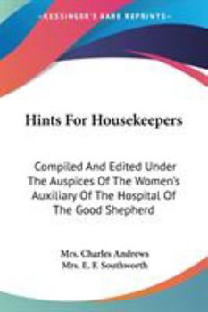 Paperback Hints For Housekeepers: Compiled And Edited Under The Auspices Of The Women's Auxiliary Of The Hospital Of The Good Shepherd Book