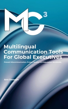 Hardcover Multilingual Communication Tools for Global Executives: Prevent Miscommunication, Protect Quality and Reputation Worldwide. Book