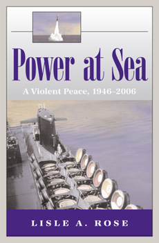Paperback Power at Sea, Volume 3: A Violent Peace, 1946-2006 Volume 3 Book