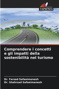 Comprendere i concetti e gli impatti della sostenibilità nel turismo (Italian Edition)