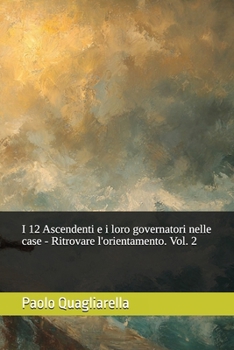 Paperback I 12 Ascendenti e i loro governatori nelle case - Ritrovare l'orientamento. Vol. 2 [Italian] Book