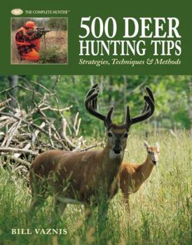 Hardcover 500 Deer Hunting Tips: Strategies, Techniques, & Methods Book