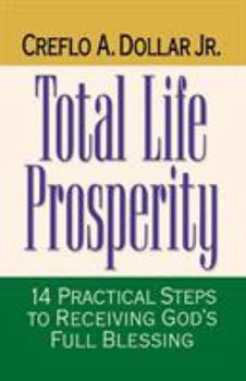 Paperback Total Life Prosperity: 14 Practical Steps to Receiving God's Full Blessing Book