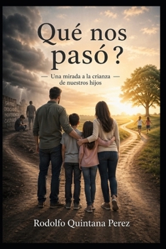 Paperback Que Nos Pasó?: Una Mirada a la Crianza de Nuestros Hijos [Spanish] Book