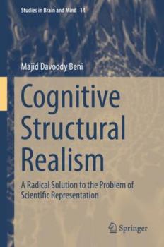 Hardcover Cognitive Structural Realism: A Radical Solution to the Problem of Scientific Representation Book