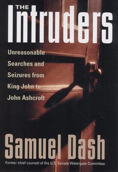 Hardcover The Intruders: Unreasonable Searches and Seizures from King John to John Ashcroft Book