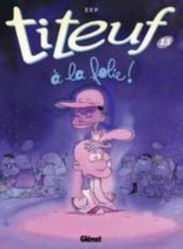 Hardcover Titeuf - Tome 13: a la Folie [French] Book