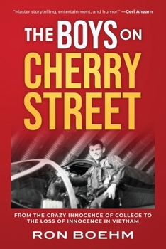 The Boys on Cherry Street: From the Crazy Innocence of College to the Loss of Innocence in Vietnam