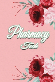 Pharmacy Tech: Pharmacy Technicians Notebook,  Journal Or Diary To Write In - Perfect Thanksgiving Birthday Appreciation Thank You Novelty Gift Idea For Pharmacy Technicians & Coworkers.