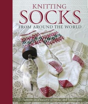 Hardcover Knitting Socks from Around the World: 25 Patterns in a Variety of Styles and Techniques Book