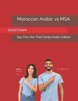 Paperback Moroccan Arabic vs MSA: Say This, Not That! Darija Edition Book