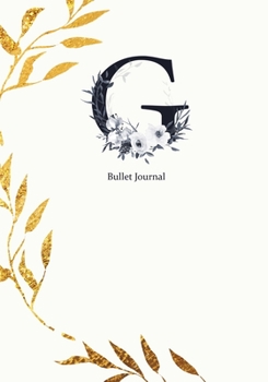 Bullet Journal: Dot Grid Journal Notebook Elegant Gold Wreath And  Black Letter G with Gray Florals Cover (7"x10")