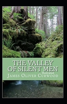 Paperback The Valley of Silent Men Illustrated Book