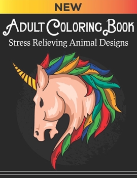 Adult coloring book Stress Relieving Animal Designs: Best collection of different animals and different designs coloring books for adults women men and who loves animal coloring