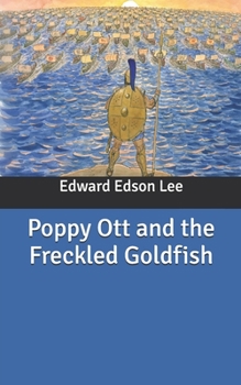 Poppy Ott and the Freckled Goldfish - Book #5 of the Poppy Ott