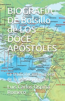 Paperback BIOGRAFÍA DE Bolsillo de LOS DOCE APÓSTOLES: La tradición antigua oral de la iglesia primitiva [Spanish] Book