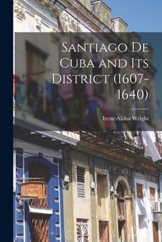 Paperback Santiago de Cuba and its District (1607-1640) Book