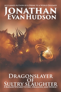 Paperback Dragonslayer of Sultry Slaughter: A Fantasy Epic of Action and Adventure Book
