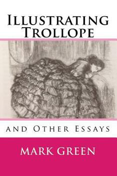 Paperback Illustrating Trollope: and Other Essays Book