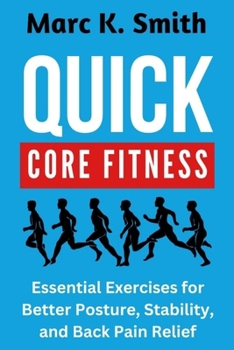 Paperback Quick Core Fitness: Essential Exercises for Better Posture, Stability, and Back Pain Relief Book