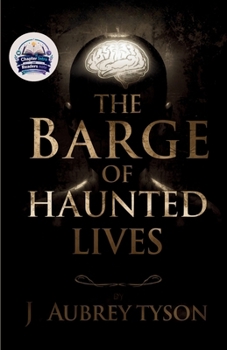 The Barge of Haunted Lives (Illustrated, Refined and Edited)