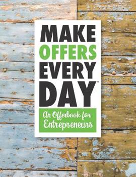 Paperback Make Offers Everyday - An Offer Book for Entrepreneurs: A Notebook, Journal, and Idea Book for Entrepreneurs Book