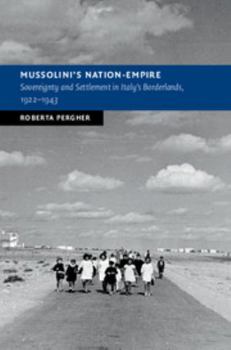 Hardcover Mussolini's Nation-Empire: Sovereignty and Settlement in Italy's Borderlands, 1922-1943 Book