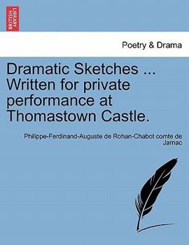 Paperback Dramatic Sketches ... Written for Private Performance at Thomastown Castle. Book
