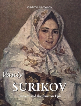 Hardcover Vasily Surikov: Surikov and the Russian Epic Book