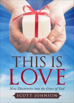 Paperback This Is Love: New Discoveries Into the Grace of God Book