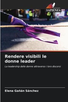Paperback Rendere visibili le donne leader [Italian] Book