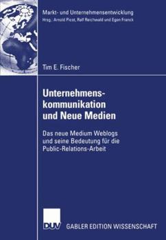 Paperback Unternehmenskommunikation Und Neue Medien: Das Neue Medium Weblogs Und Seine Bedeutung Für Die Public-Relations-Arbeit [German] Book